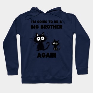 I'm Going To Be A Big Brother Again Hoodie